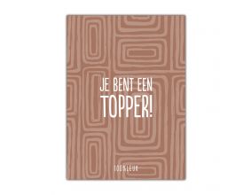 Kaart A6 - Je bent een topper